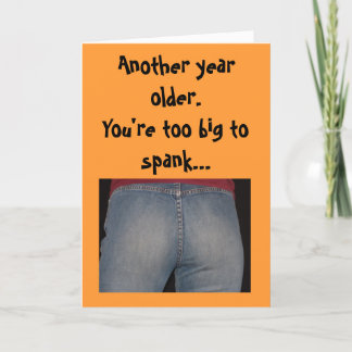 Birthday -Another year older.You're too big to ... Card