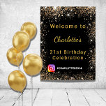 Birthday black gold glitter Instagram welcome Poster<br><div class="desc">A welcome poster for a girly and glamourous  21st (or any age) birthday party.  A stylish black background decorated with faux gold glitter dust.   Personalise and add a name and age.  Add your Instagram # for the event. 
Back: no design</div>