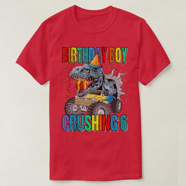 Birthday Boy Crushing 6 Monster Truck Dinosaur 133 T-Shirt (Design Front)