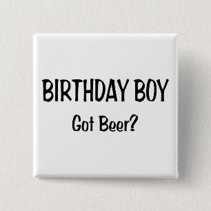Birthday Boy Got Beer 15 Cm Square Badge