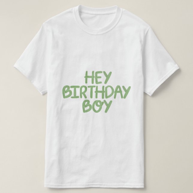 Birthday Boy | Hey Birthday Boy Graphic Script  T-Shirt (Design Front)