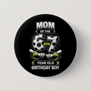 Birthday Boy I Was 6 Im 7 Six Seven Soccer 67 Mum Cm Round Badge