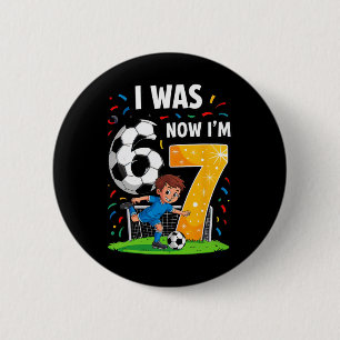 Birthday Boy I Was 6 Now I'm 7 Six Seven Soccer 67 Cm Round Badge