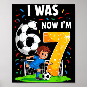 Birthday Boy I was 6 Now Im 7 Six Seven Soccer 67 Poster