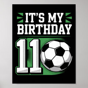 Birthday Boy Tees 11 Soccer Its My 11th Birthday B Poster