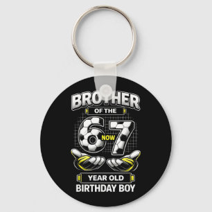 Birthday Boy was 6 7 Six Seven Soccer 67 Brother Key Ring
