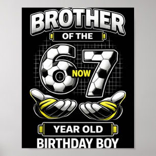 Birthday Boy was 6 7 Six Seven Soccer 67 Brother Poster