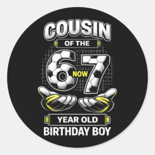 Birthday Boy Was 6 7 Six Seven Soccer 67 Cousin Classic Round Sticker