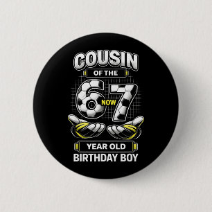Birthday Boy Was 6 7 Six Seven Soccer 67 Cousin Cm Round Badge
