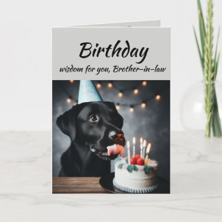 Birthday Brother-in-law Fun Wisdom Lab Dog Card