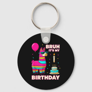 Birthday Bruh Its My Birthday Funny Birthday Boy L Key Ring