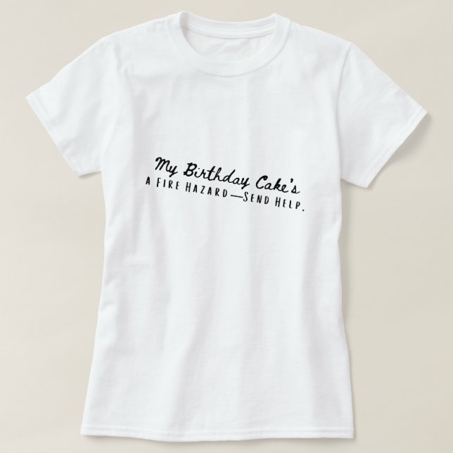 Birthday Cake Fire Hazard T-Shirt (Design Front)