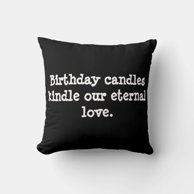 Birthday candles kindle our eternal love. cushion (Front)