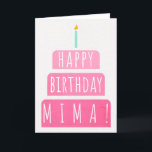 Birthday Card for Mima<br><div class="desc">Birthday Card for Mima. If you call your grandmother Mima instead of Grandma, this birthday card is perfect for her. Your mima also will love this birthday card's gradient ombre pink design with a birthday cake that says "Happy birthday Mima!" Make this card customizable! Click "Edit Design", "Inside Bottom/Right: Text...</div>