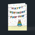 Birthday Card for Paw Paw<br><div class="desc">You call your grandfather Paw Paw, not Grandpa. Imagine how excited Paw Paw will be to receive a birthday card addressed especially to him! Your paw paw also will love this card's fun, colourful design with confetti and streamers which says "Happy birthday Paw Paw".</div>