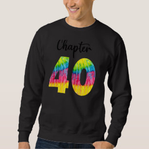 Birthday Chapter 40 The Best Is Yet To Come 40th B Sweatshirt