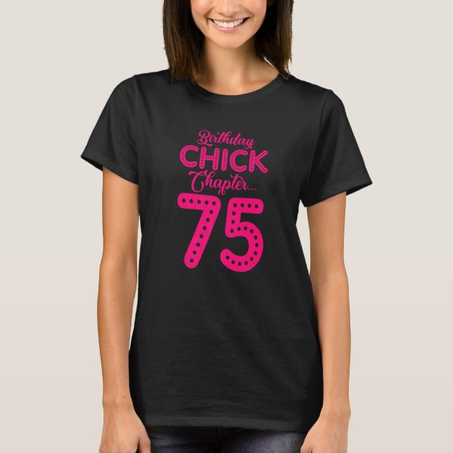 Birthday Chick Chapter 75 Year 75th Bday B Day Sev T-Shirt (Front)