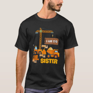 Birthday Construction I Am The Lil Sister Family T-Shirt