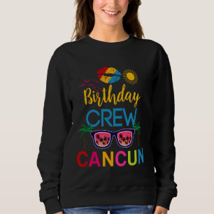 Birthday Crew Cancun Trip 2024 Beach Party Birthda Sweatshirt