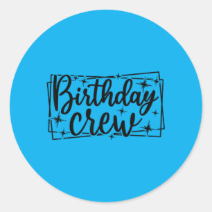 Birthday Crew Matching Men Women Kids Group Classic Round Sticker