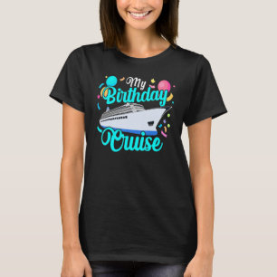 birthday cruise 2023 Festive My Birthday Ship Trip T-Shirt