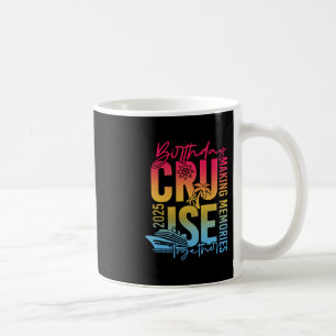 Birthday Cruise 2025 Making Memories Together Fami Coffee Mug