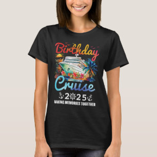 Birthday Cruise 2025 Making Memories Together Fami T-Shirt