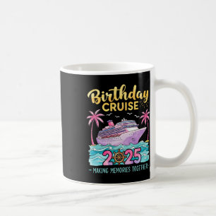 Birthday Cruise 2025 Making Memories Together Matc Coffee Mug