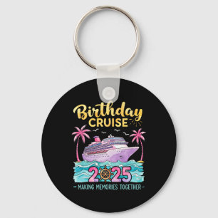 Birthday Cruise 2025 Making Memories Together Matc Key Ring
