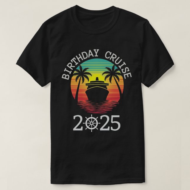 Birthday Cruise Funny Gift 2025 T-Shirt (Design Front)