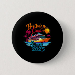Birthday Cruise Squad 2025 Cruise Birthday Party V 6 Cm Round Badge