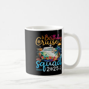 Birthday Cruise Squad 2025 Family Cruise Vacation Coffee Mug
