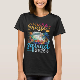 Birthday Cruise Squad 2025 Family Cruise Vacation T-Shirt