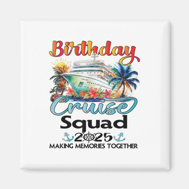 Birthday Cruise Squad 2025 Friends Family Vacation Magnet (Front)