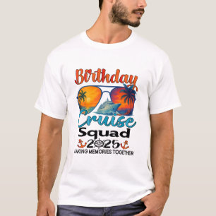 Birthday Cruise Squad 2025 Friends Family Vacation T-Shirt