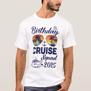 Birthday Cruise Squad 2025 Vacation Cruise Birthda T-Shirt
