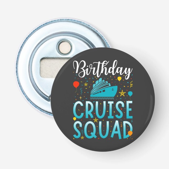 Birthday Cruise Squad Cruising Vacation Button Bottle Opener (Front)