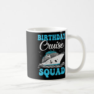 Birthday Cruise Squad Cruising Vacation Funny Birt Coffee Mug