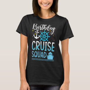 Birthday Cruise Squad Cruising Vacation Funny Crew T-Shirt