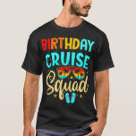 Birthday Cruise Squad Cruising Vacation Funny T-Shirt<br><div class="desc">Birthday Cruise Squad Cruising Vacation Funny</div>