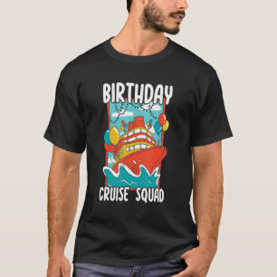 Birthday Cruise Squad Funny Cruising for Birthday  T-Shirt