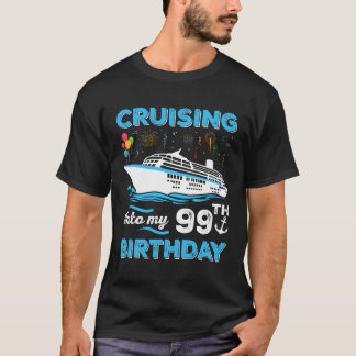 Birthday Cruise Squad Funny Cruising Into My 99Th  T-Shirt