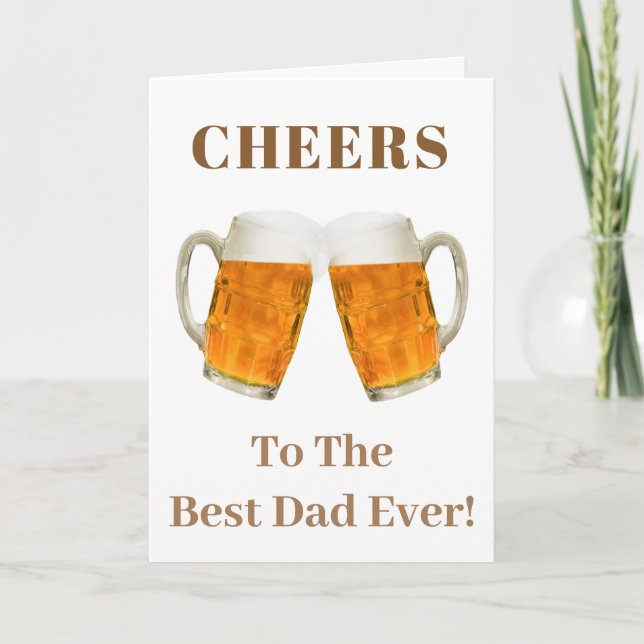Birthday Dad World's Best Ever Beer Cheers Card (Front)