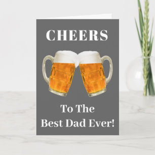 Birthday Dad World's Best Ever Beer Cheers Card