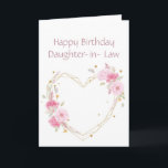 Birthday Daughter in Law Flower Heart Card<br><div class="desc">Sister Birthday  Daughter in Law with watercolor pink garden flowers with a heart</div>