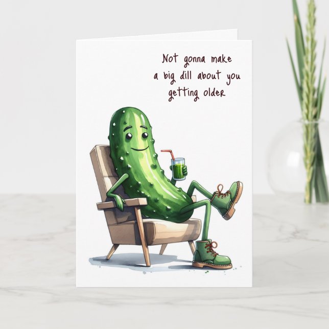 Birthday Dill Pickle Getting Older Humour Card (Front)