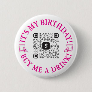 Birthday Drinks Buttons, Venmo or Cash App QR Code 6 Cm Round Badge