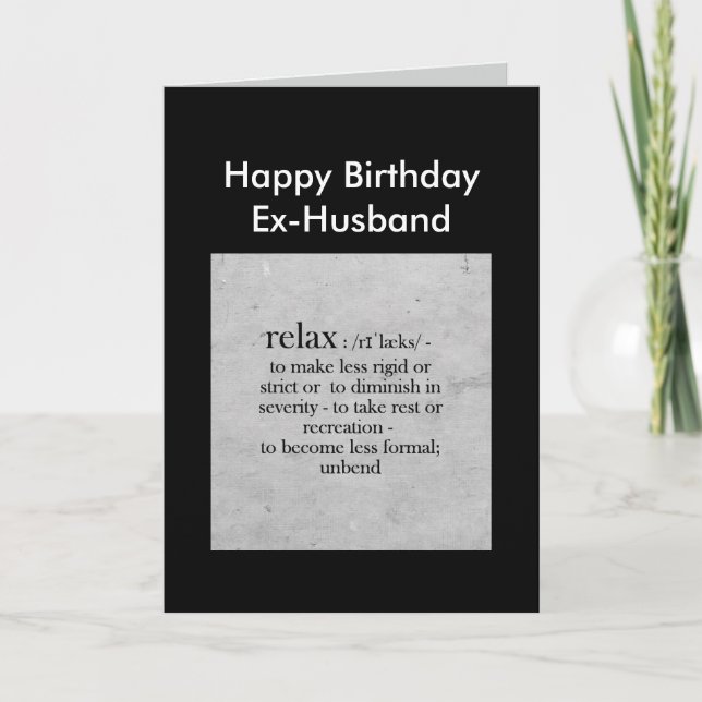 Birthday Ex-Husband definition of Relax Humour Card (Front)