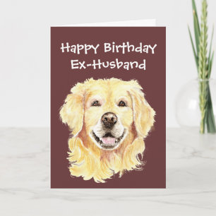 Birthday Ex-Husband Golden Retriever Dog Card
