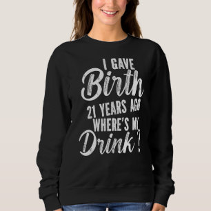 Birthday For 21 Year Old Daughter Son 21 St Birthd Sweatshirt